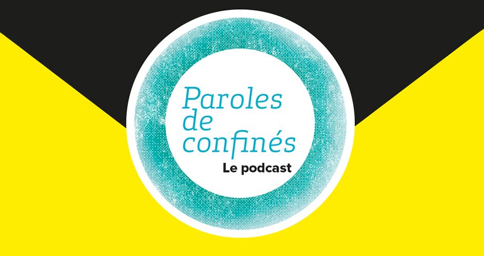 Paroles de confinés - Le Podcast